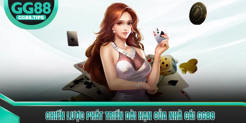 Chiến lược phát triển dài hạn của nhà cái GG88