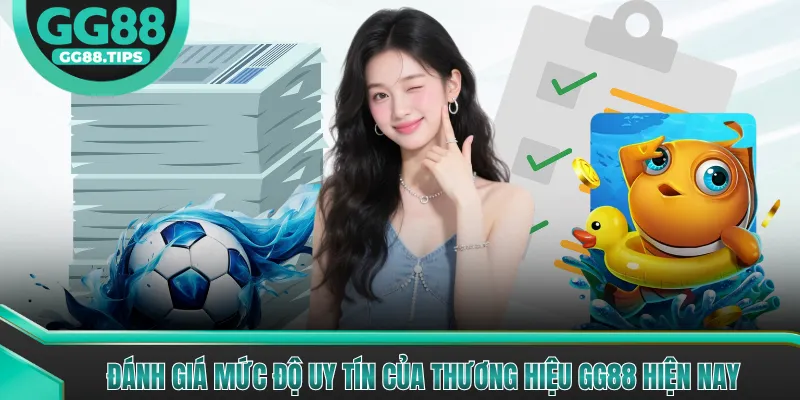 Đánh giá mức độ uy tín của thương hiệu GG88 hiện nay