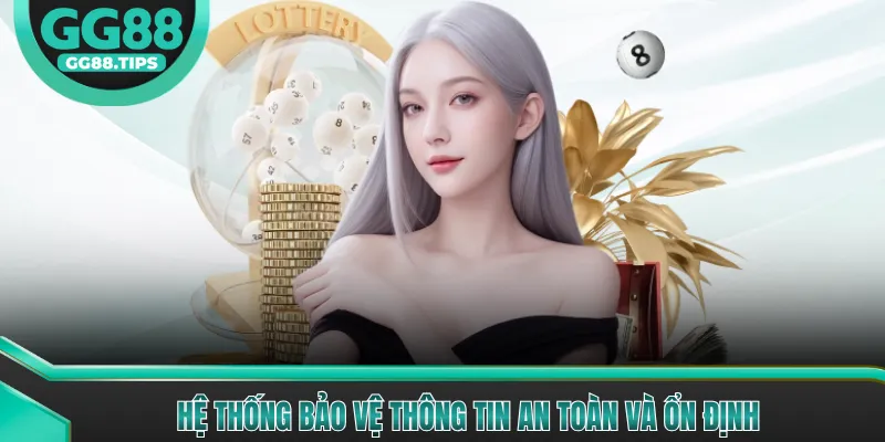 Hệ thống bảo vệ thông tin an toàn và ổn định