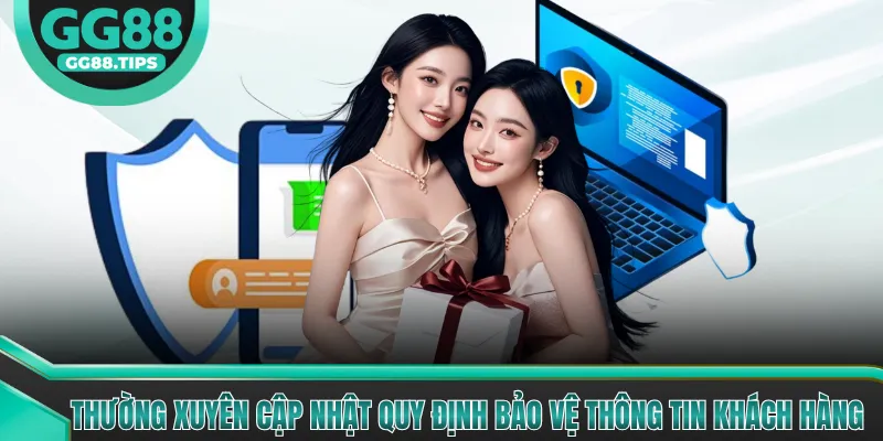 Thường xuyên cập nhật quy định bảo vệ thông tin khách hàng